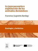 La joya pecuaria ó explotación de los animales domésticos (eBook, ePUB)