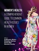 Women's Health: A Comprehensive Guide to Common Health Issues in Women (eBook, ePUB) Women's Health: A Comprehensive Guide to Common Health Issues in Women (eBook, ePUB)