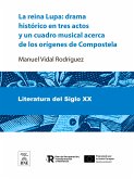 La reina Lupa drama histórico en tres actos y un cuadro musical acerca de los orígenes de Compostela (eBook, ePUB)