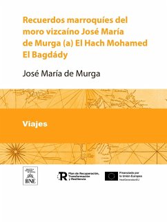 Cover Recuerdos marroquíes del moro vizcaíno José María de Murga (a) El Hach Mohamed El Bagdády (eBook, ePUB)