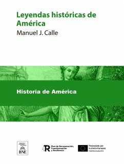 Leyendas históricas de América (eBook, ePUB) - Calle, Manuel J.