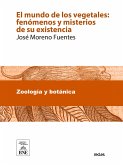 El mundo de los vegetales fenómenos y misterios de su existencia (eBook, ePUB)