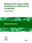 Historia de la música árabe medieval y su influencia en la española (eBook, ePUB)