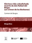 Gloriosa vida y desdichada muerte de don Rafael del Riego :(un crimen de los Borbones) (eBook, ePUB)