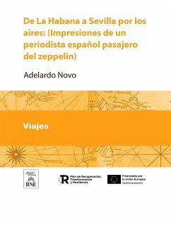 De La Habana a Sevilla por los aires (Impresiones de un periodista español pasajero del zeppelin) (eBook, ePUB) - Novo, Adelardo