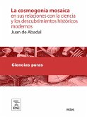 La cosmogonía mosaica en sus relaciones con la ciencia y los descubrimientos históricos modernos (eBook, ePUB)