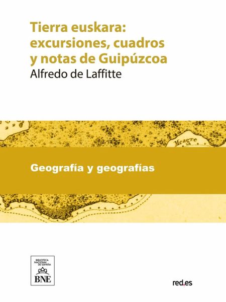 Tierra euskara : excursiones, cuadros y notas de Guipúzcoa (eBook, ePUB)