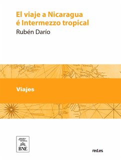 El viaje a Nicaragua é Intermezzo tropical (eBook, ePUB) - Darío, Rubén