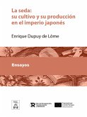 La seda : su cultivo y su producción en el imperio japonés (eBook, ePUB)