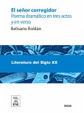 El señor corregidor poema dramático en tres actos y en verso (eBook, ePUB)