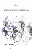 A tua Saudade, meu Reino (eBook, ePUB) A tua Saudade, meu Reino (eBook, ePUB)