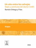 Un año entre los salvajes : viajes y aventuras del doctor Smith (eBook, ePUB)