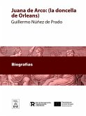 Juana de Arco : (la doncella de Orleans) : novela (eBook, ePUB) Juana de Arco : (la doncella de Orleans) : novela (eBook, ePUB)
