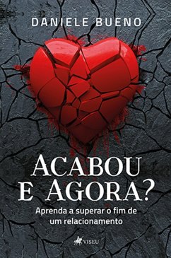 Acabou e Agora? (eBook, ePUB) - Bueno, Daniele