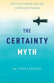 The Certainty Myth (eBook, ePUB) The Certainty Myth (eBook, ePUB)