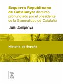 Esquerra Republicana de Catalunya discurso pronunciado por el presidente de la Generalidad de Cataluña (eBook, ePUB)