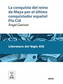 La conquista del reino de Maya por el último conquistador español Pío Cid (eBook, ePUB)