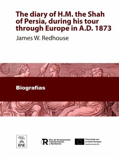 Cover The diary of H.M. the Shah of Persia, during his tour through Europe in A.D. 1873 a verbatim translation, With portrait (eBook, ePUB)