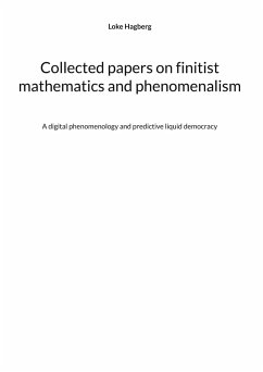Collected papers on finitist mathematics and phenomenalism (eBook, PDF) Collected papers on finitist mathematics and phenomenalism (eBook, PDF)