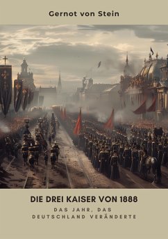 Die drei Kaiser von 1888 (eBook, ePUB) - von Stein, Gernot