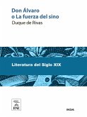 Don Álvaro o La fuerza del sino drama original en cinco jornadas en prosa y verso (eBook, ePUB)