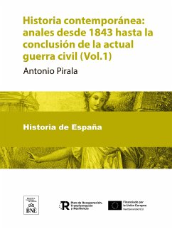 Historia contemporánea : anales desde 1843 hasta la conclusión de la actual guerra civil (eBook, ePUB) - Pirala, Antonio