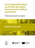 Con la segunda bandera en el frente de Aragón : (memorias de un alférez provisional) (eBook, ePUB)