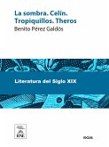 La sombra ; Celín ; Tropiquillos ; Theros (eBook, ePUB) La sombra ; Celín ; Tropiquillos ; Theros (eBook, ePUB)