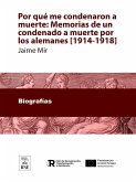 Por qué me condenaron a muerte Memorias de un condenado a muerte por los alemanes [1914-1918] (eBook, ePUB)