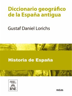 Diccionario geográfico de la España antigua (eBook, ePUB) - Lorichs, Gustaf Daniel