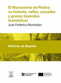 El Monasterio de Piedra su historia, valles, cascadas y grutas : leyendas monásticas (eBook, ePUB)