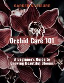 Orchid Care 101 (eBook, ePUB)