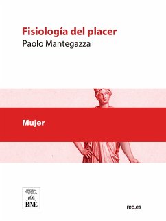 Fisiología del placer (eBook, ePUB) - Mantegazza, Paolo