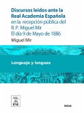 Discursos leídos ante la Real Academia Española en la recepción pública del R.P. Miguel Mir (eBook, ePUB)