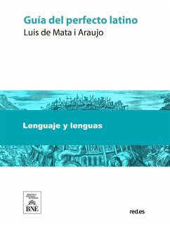 Guía del perfecto latino : obra original (eBook, ePUB) - Mata y Araujo, Luis de