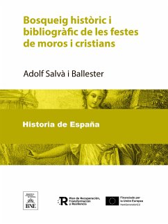 Bosqueig històric i bibliogràfic de les festes de moros i cristians (eBook, ePUB) - Salvà i Ballester, Adolf