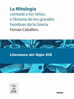 La mitología contada á los niños é historia de los grandes hombres de la Grecia (eBook, ePUB) - Caballero, Fernán