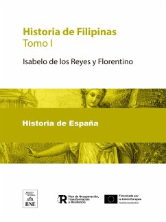 Historia de Filipinas. Tomo I (eBook, ePUB) - Reyes y Florentino, Isabelo de los