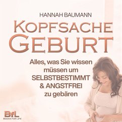 Cover Kopfsache Geburt: Alles, was Sie wissen müssen, um selbstbestimmt und angstfrei zu gebären (MP3-Download)