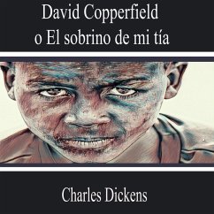 David Copperfield o el Sobrino de Mi Tía (MP3-Download) - Dickens, Charles