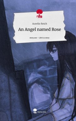 An Angel named Rose. Life is a Story - story.one - Reich, Aurelio