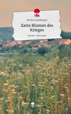 Cover Zarte Blumen des Krieges. Life is a Story - story.one