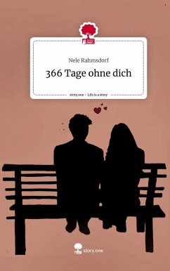 366 Tage ohne dich. Life is a Story - story.one - Rahmsdorf, Nele