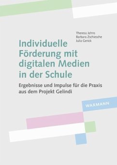 Individuelle Förderung mit digitalen Medien in der Schule - Jahns, Theresa;Zschiesche, Barbara;Gerick, Julia