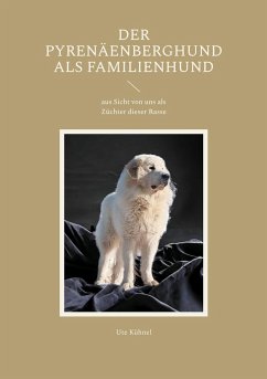 Der Pyrenäenberghund als Familienhund - Kühnel, Ute