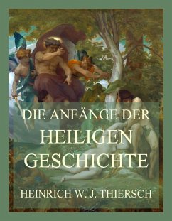 Die Anfänge der heiligen Geschichte (eBook, ePUB) - Thiersch, Heinrich W. J.