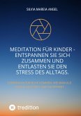 Meditation für Kinder - Entspannen Sie sich zusammen und entlasten Sie den Stress des Alltags. (eBook, ePUB)