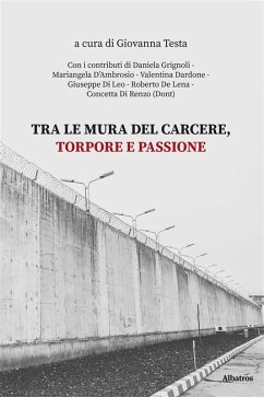 Tra le mura del carcere, torpore e passione (eBook, ePUB) - Testa, Giovanna