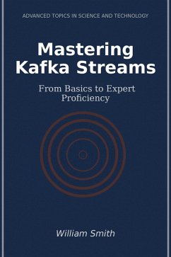 Mastering Kafka Streams (eBook, ePUB) - Smith, William