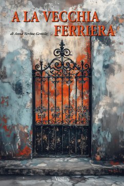 A la vecchia ferriera (eBook, ePUB) - Vertua Gentile, Anna